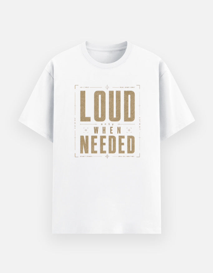 Loud When Needed Graphic Tee