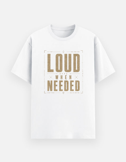 Loud When Needed Graphic Tee
